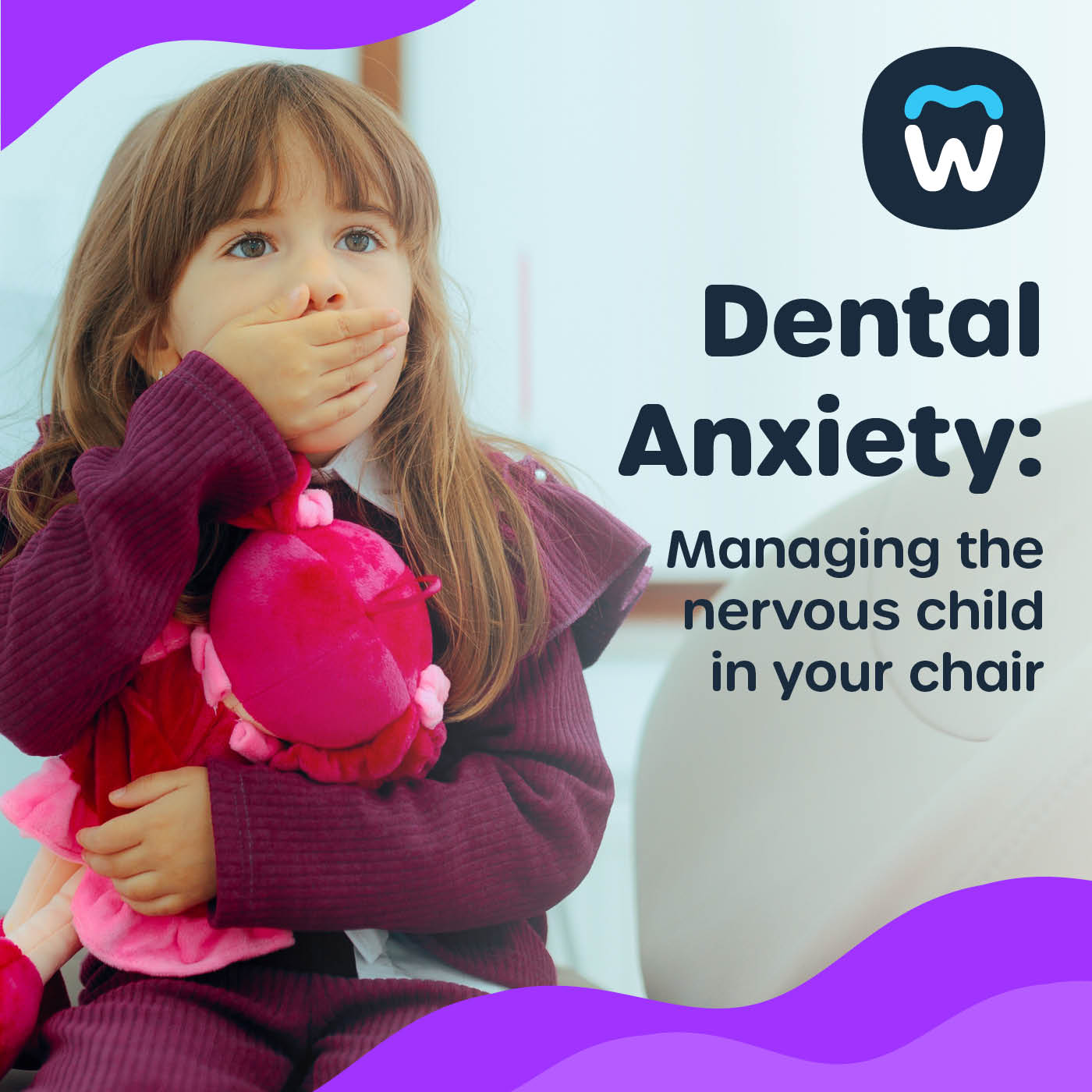 Dental Anxiety—Managing the Nervous Child in Your Chair